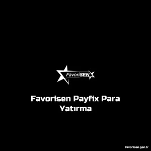 Favorisen Payfix Para Yatırma
