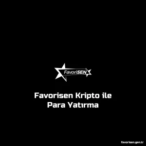 Favorisen Kripto ile Para Yatırma